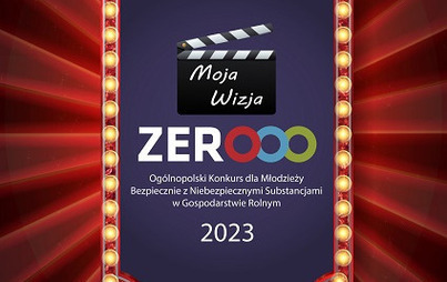 Zdjęcie do V Og&oacute;lnopolski Konkurs dla Młodzieży &bdquo;Moja Wizja Zero &ndash; Bezpiecznie  z niebezpiecznymi substancjami  w gospodarstwie rolnym&quot;