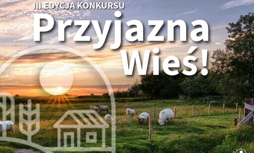 III edycja Konkursu "Przyjazna wieś"